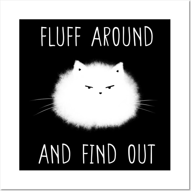 Fluff Around and Find Out Wall Art by DysthDESIGN